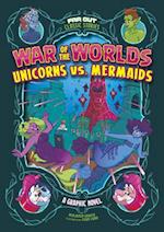 War of the Worlds Unicorns vs. Mermaids