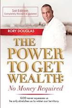 The Power to Get Wealth: No Money Required, First Edition 