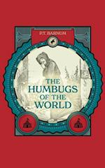 The Humbugs of the World : An Account of Humbugs, Delusions, Impositions, Quackeries, Deceits, and Deceivers Generally, in All Ages