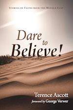 Dare to Believe!