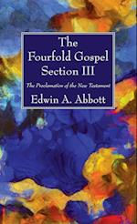 The Fourfold Gospel; Section III 