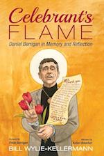 Celebrant's Flame: Daniel Berrigan in Memory and Reflection 