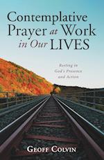Contemplative Prayer at Work in Our Lives 