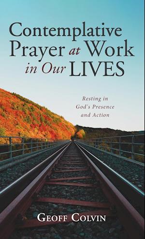 Contemplative Prayer at Work in Our Lives