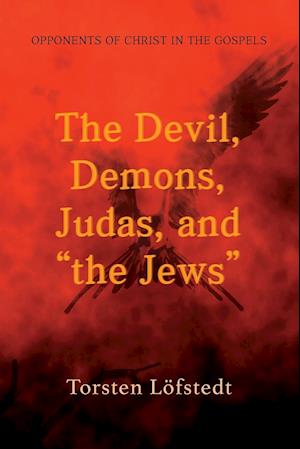The Devil, Demons, Judas, and "the Jews"