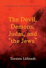 The Devil, Demons, Judas, and "the Jews" 