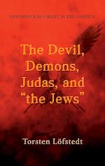 The Devil, Demons, Judas, and "the Jews" 