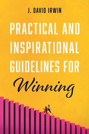 Practical and Inspirational Guidelines for Winning