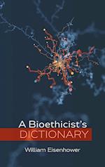 A Bioethicist's Dictionary 