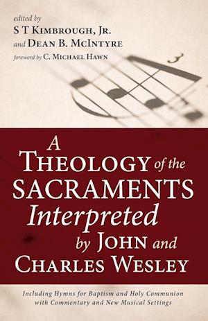 A Theology of the Sacraments Interpreted by John and Charles Wesley