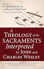 A Theology of the Sacraments Interpreted by John and Charles Wesley 