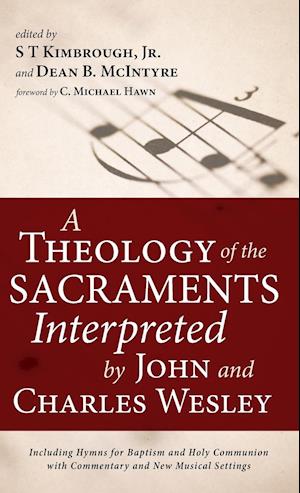 A Theology of the Sacraments Interpreted by John and Charles Wesley