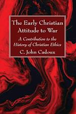 The Early Christian Attitude to War 