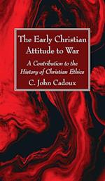 The Early Christian Attitude to War 