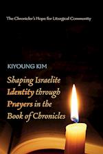Shaping Israelite Identity through Prayers in the Book of Chronicles 