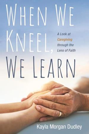 When We Kneel, We Learn