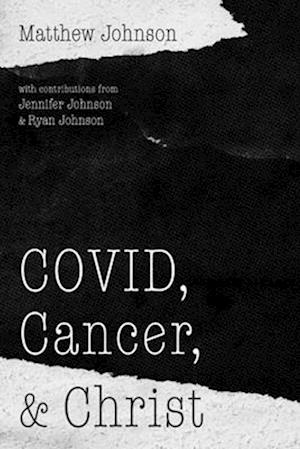 COVID, Cancer, and Christ