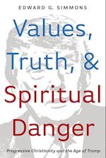 Values, Truth, and Spiritual Danger 