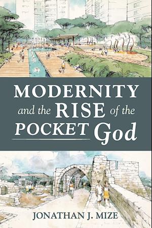 Modernity and the Rise of the Pocket God