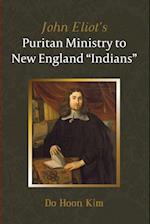 John Eliot's Puritan Ministry to New England "Indians" 
