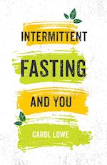 Intermittent Fasting and You 