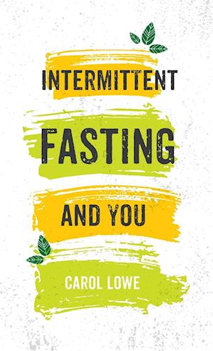 Intermittent Fasting and You