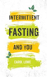 Intermittent Fasting and You 