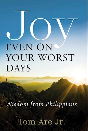 Joy Even on Your Worst Days