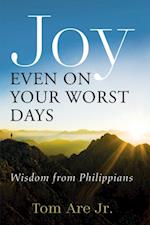 Joy Even on Your Worst Days
