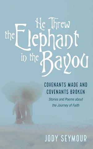 He Threw the Elephant in the Bayou