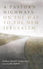 A Pastor's Highways on the Way to the New Jerusalem 