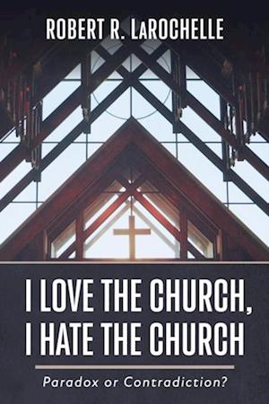 I Love the Church, I Hate the Church