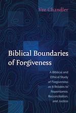 Biblical Boundaries of Forgiveness 
