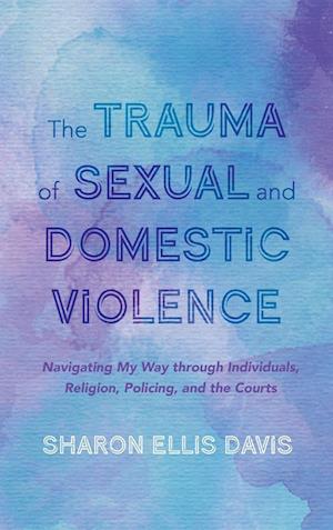 The Trauma of Sexual and Domestic Violence