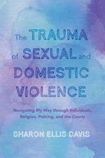 Trauma of Sexual and Domestic Violence