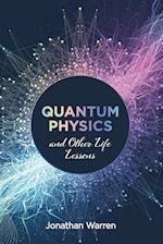 Quantum Physics and Other Life Lessons 