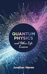 Quantum Physics and Other Life Lessons 