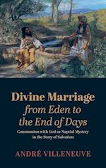 Divine Marriage from Eden to the End of Days 