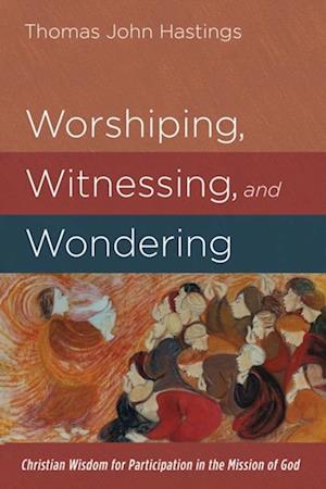 Worshiping, Witnessing, and Wondering