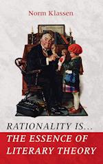 Rationality Is . . . The Essence of Literary Theory 