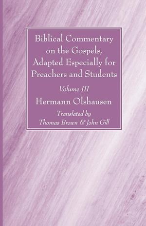 Biblical Commentary on the Gospels, Adapted Especially for Preachers and Students, Volume III