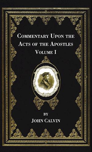 Commentary Upon the Acts of the Apostles, Volume One