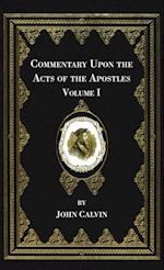 Commentary Upon the Acts of the Apostles, Volume One 