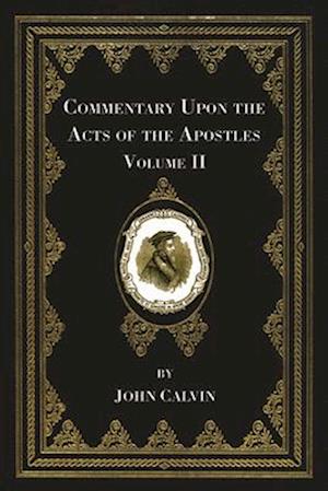 Commentary Upon the Acts of the Apostles, Volume Two