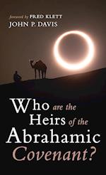 Who are the Heirs of the Abrahamic Covenant? 