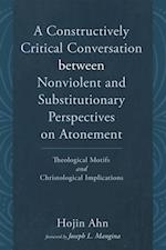 Constructively Critical Conversation between Nonviolent and Substitutionary Perspectives on Atonement