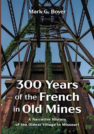 300 Years of the French in Old Mines