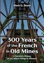 300 Years of the French in Old Mines 