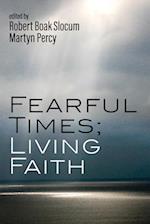 Fearful Times; Living Faith 
