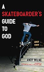 A Skateboarder's Guide to God 
